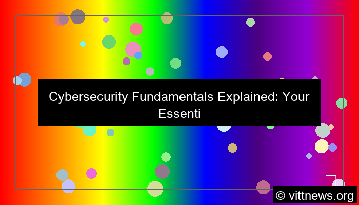 cybersecurity fundamentals explained