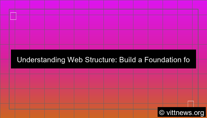 visual web structure explained